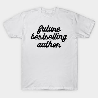 Future Bestselling Author T-Shirt